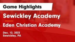 Sewickley Academy  vs Eden Christian Academy  Game Highlights - Dec. 12, 2023