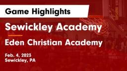 Sewickley Academy  vs Eden Christian Academy  Game Highlights - Feb. 4, 2023