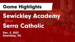 Sewickley Academy  vs Serra Catholic  Game Highlights - Dec. 5, 2023