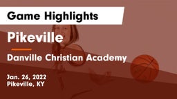 Pikeville  vs Danville Christian Academy Game Highlights - Jan. 26, 2022