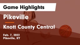 Pikeville  vs Knott County Central  Game Highlights - Feb. 7, 2022
