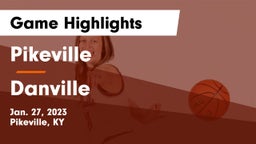Pikeville  vs Danville  Game Highlights - Jan. 27, 2023