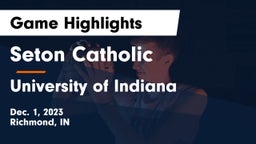 Seton Catholic  vs University  of Indiana Game Highlights - Dec. 1, 2023
