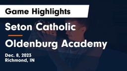 Seton Catholic  vs Oldenburg Academy  Game Highlights - Dec. 8, 2023