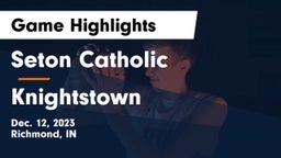 Seton Catholic  vs Knightstown  Game Highlights - Dec. 12, 2023
