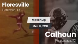 Matchup: Floresville High vs. Calhoun  2018