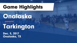 Onalaska  vs Tarkington  Game Highlights - Dec. 5, 2017
