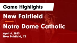 New Fairfield  vs Notre Dame Catholic  Game Highlights - April 6, 2023