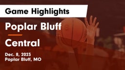 Poplar Bluff  vs Central  Game Highlights - Dec. 8, 2023