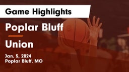 Poplar Bluff  vs Union  Game Highlights - Jan. 5, 2024
