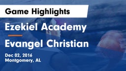 Ezekiel Academy  vs Evangel Christian Game Highlights - Dec 02, 2016
