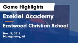Ezekiel Academy  vs Eastwood Christian School Game Highlights - Nov 19, 2016