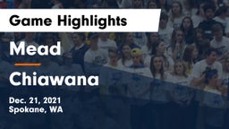 Mead  vs Chiawana  Game Highlights - Dec. 21, 2021