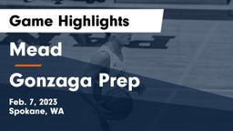 Mead  vs Gonzaga Prep  Game Highlights - Feb. 7, 2023