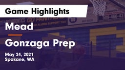 Mead  vs Gonzaga Prep  Game Highlights - May 24, 2021