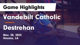Vandebilt Catholic  vs Destrehan  Game Highlights - Nov. 28, 2023