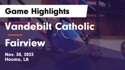 Vandebilt Catholic  vs Fairview Game Highlights - Nov. 30, 2023