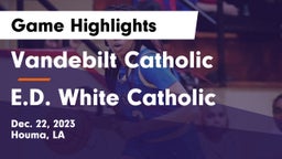 Vandebilt Catholic  vs E.D. White Catholic  Game Highlights - Dec. 22, 2023