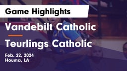 Vandebilt Catholic  vs Teurlings Catholic  Game Highlights - Feb. 22, 2024