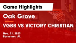 Oak Grove  vs VGBB VS VICTORY CHRISTIAN Game Highlights - Nov. 21, 2023