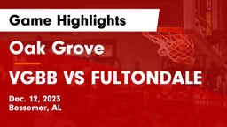 Oak Grove  vs VGBB VS FULTONDALE Game Highlights - Dec. 12, 2023