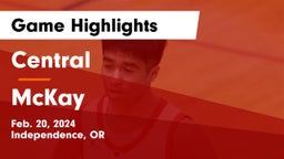 Central  vs McKay  Game Highlights - Feb. 20, 2024