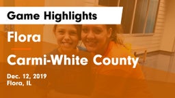 Flora  vs Carmi-White County  Game Highlights - Dec. 12, 2019