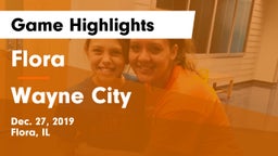 Flora  vs Wayne City  Game Highlights - Dec. 27, 2019