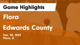 Flora  vs Edwards County  Game Highlights - Jan. 30, 2023