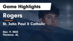 Rogers  vs St. John Paul II Catholic  Game Highlights - Dec. 9, 2023