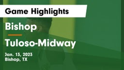Bishop  vs Tuloso-Midway  Game Highlights - Jan. 13, 2023