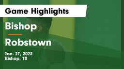 Bishop  vs Robstown  Game Highlights - Jan. 27, 2023