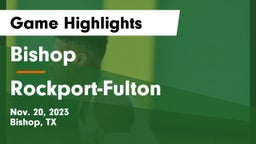 Bishop  vs Rockport-Fulton  Game Highlights - Nov. 20, 2023
