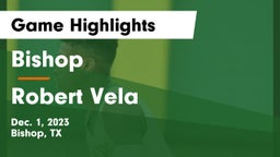 Bishop  vs Robert Vela  Game Highlights - Dec. 1, 2023