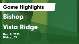Bishop  vs Vista Ridge  Game Highlights - Dec. 8, 2023