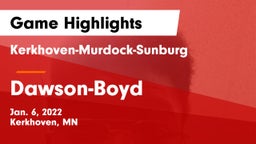 Kerkhoven-Murdock-Sunburg  vs Dawson-Boyd  Game Highlights - Jan. 6, 2022