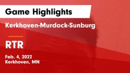 Kerkhoven-Murdock-Sunburg  vs RTR  Game Highlights - Feb. 4, 2022