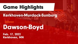Kerkhoven-Murdock-Sunburg  vs Dawson-Boyd  Game Highlights - Feb. 17, 2022