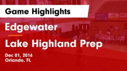 Edgewater  vs Lake Highland Prep  Game Highlights - Dec 01, 2016