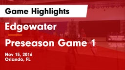Edgewater  vs Preseason Game 1 Game Highlights - Nov 15, 2016