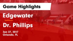 Edgewater  vs Dr. Phillips Game Highlights - Jan 27, 2017