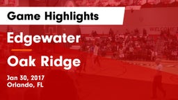 Edgewater  vs Oak Ridge Game Highlights - Jan 30, 2017