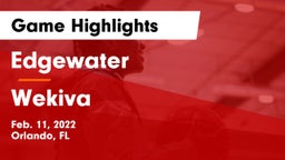 Edgewater  vs Wekiva  Game Highlights - Feb. 11, 2022