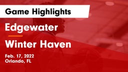 Edgewater  vs Winter Haven  Game Highlights - Feb. 17, 2022