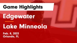 Edgewater  vs Lake Minneola  Game Highlights - Feb. 8, 2023