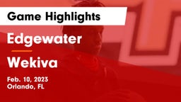 Edgewater  vs Wekiva  Game Highlights - Feb. 10, 2023