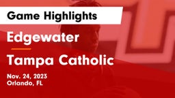Edgewater  vs Tampa Catholic  Game Highlights - Nov. 24, 2023