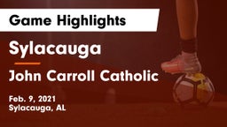 Sylacauga  vs John Carroll Catholic  Game Highlights - Feb. 9, 2021