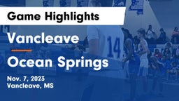 Vancleave  vs Ocean Springs  Game Highlights - Nov. 7, 2023