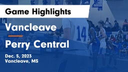 Vancleave  vs Perry Central  Game Highlights - Dec. 5, 2023